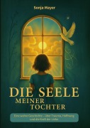 Cover-Bild zum Titel 'Die Seele meiner Tochter' von 'Sonja Mayer'