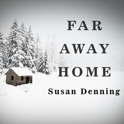 Far Away Home Lib/E - Susan Denning