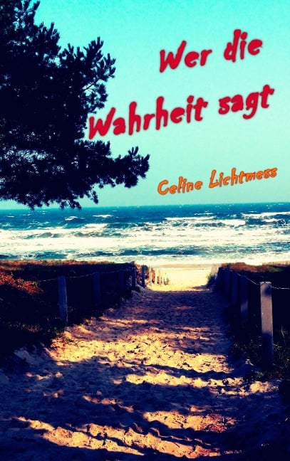 Wer die Wahrheit sagt - Celine Lichtmess