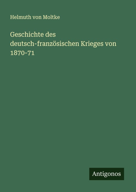 Geschichte des deutsch-französischen Krieges von 1870-71 - Helmuth Von Moltke