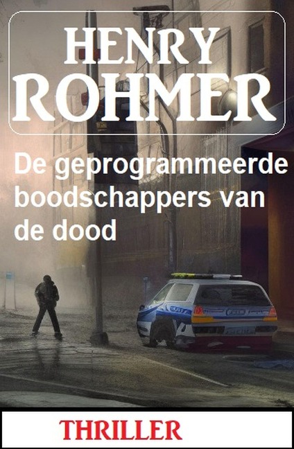 De geprogrammeerde boodschappers van de dood: Thriller - Henry Rohmer