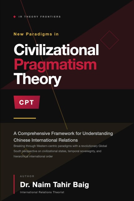Civilizational Pragmatism Theory - Naim Tahir Baig