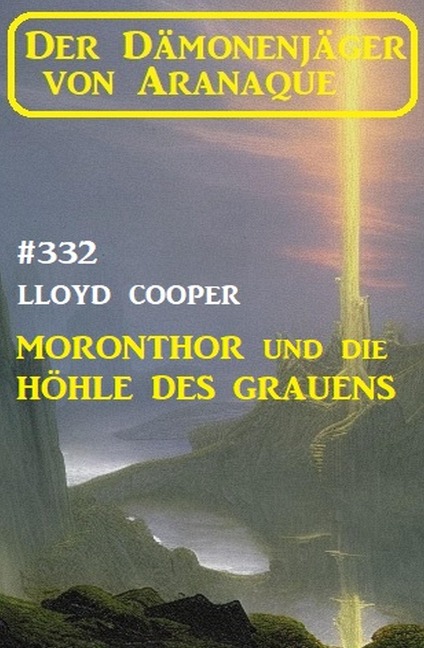 ¿Moronthor und die Höhle des Grauens: Der Dämonenjäger von Aranaque 332 - Lloyd Cooper