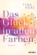 Cover-Bild zum Titel 'Das Glück in allen Farben' von 'Tina Herz'
