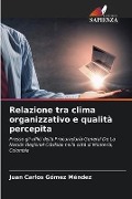 Relazione tra clima organizzativo e qualità percepita - Juan Carlos Gómez Méndez