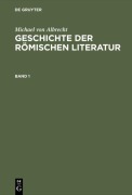 Cover-Bild zum Titel 'Geschichte der römischen Literatur' von 'Michael Von Albrecht'