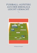 Cover-Bild zum Titel 'Fußball: Aufstieg aus der Kreisliga leicht gemacht' von 'Wolfgang Schnepper'