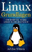 Cover-Bild zum Titel 'Linux Grundlagen - Ein Einstieg in das Linux-Betriebssystem' von 'Adidas Wilson'