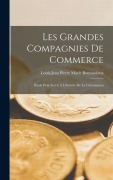 Cover-Bild zum Titel 'Les Grandes Compagnies De Commerce' von 'Louis Jean Pierre Marie Bonnassieux'