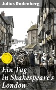 Cover-Bild zum Titel 'Ein Tag in Shakespeare's London' von 'Julius Rodenberg'