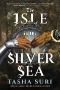 Cover-Bild zum Titel 'The Isle in the Silver Sea' von 'Tasha Suri'