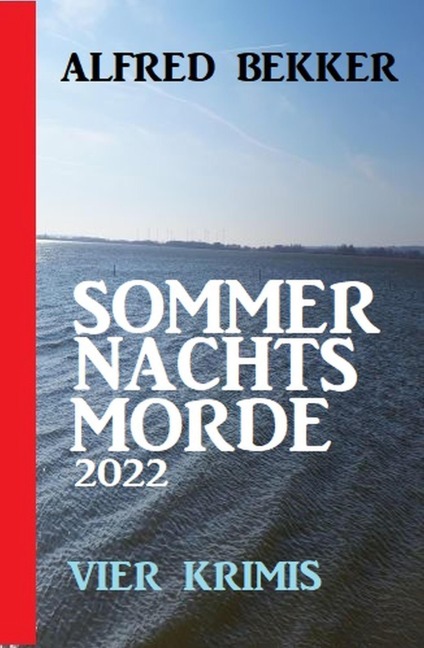 Sommernachtsmorde 2022: Vier Krimis - Alfred Bekker