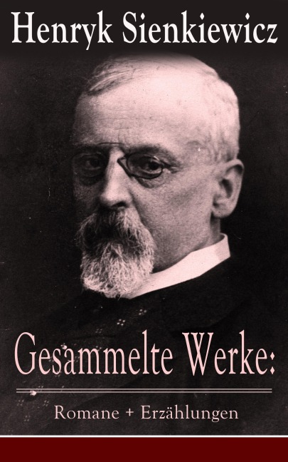 Gesammelte Werke: Romane + Erzählungen - Henryk Sienkiewicz