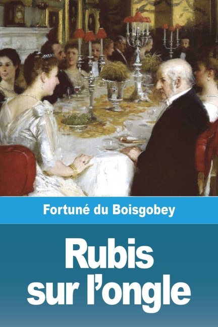 Rubis sur l'ongle - Fortuné Du Boisgobey