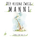 Cover-Bild zum Titel 'Der kleine Zweig Manni' von 'Kerstin Milde'