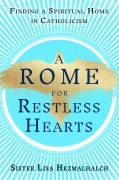 Cover-Bild zum Titel 'A Rome for Restless Hearts' von 'Sister Lisa Hezmalhalch'