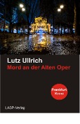 Cover-Bild zum Titel 'Mord an den Alten Oper' von 'Lutz Ullrich'