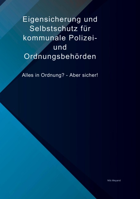 Eigensicherung und Selbstschutz für kommunale Polizei- und Ordnungsbehörden - Nils Weyand