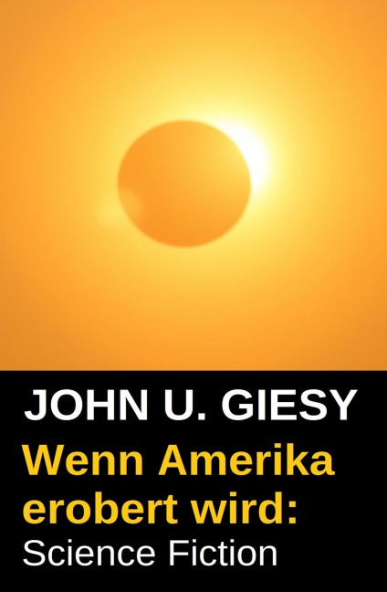 Wenn Amerika erobert wird: Science Fiction - John U. Giesy