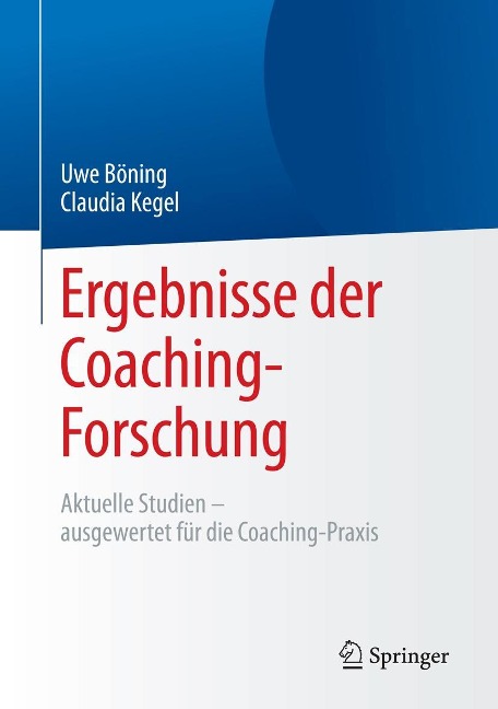 Ergebnisse der Coaching-Forschung - Uwe Böning, Claudia Kegel