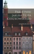 Cover-Bild zum Titel 'Pamietniki Jakuba Filipa Kierzkowskiego' von 'Jakub Filip Kierzkowski'
