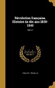 Cover-Bild zum Titel 'Révolution française. Histoire de dix ans 1830-1840; Tome 1' von 'Louis Blanc'