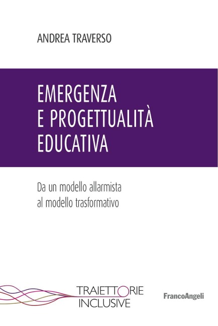 Emergenza e progettualità educativa. Da un modello allarmista al modello trasformativo - Andrea Traverso