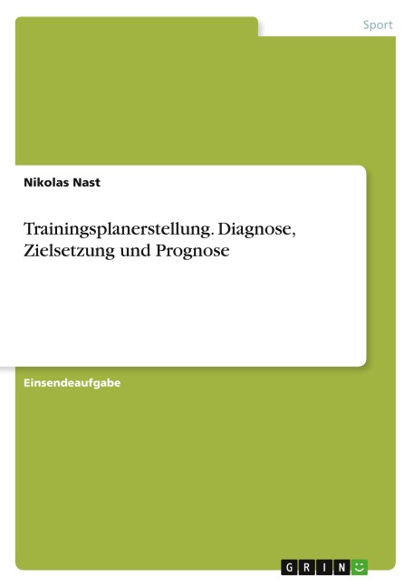 Trainingsplanerstellung. Diagnose, Zielsetzung und Prognose - Nikolas Nast
