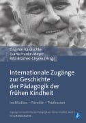 Internationale Zugänge zur Geschichte der Pädagogik der frühen Kindheit - 
