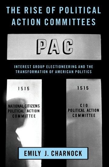The Rise of Political Action Committees - Emily J Charnock