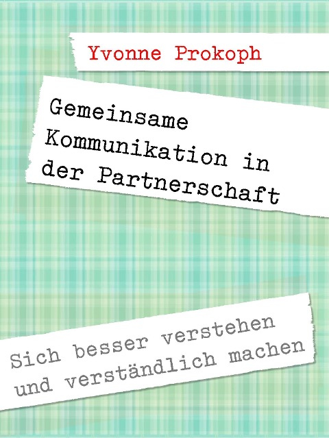 Gemeinsame Kommunikation in der Partnerschaft - Yvonne Prokoph