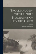 Cover-Bild zum Titel 'Troldhaugen, With a Brief Biography of Edvard Grieg' von 'Sigmund Torsteinson'