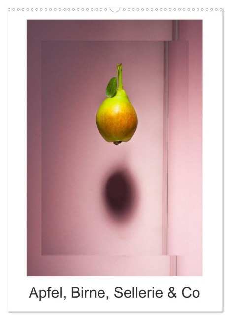 Apfel, Birne, Sellerie & Co (Wandkalender 2026 DIN A2 hoch), CALVENDO Monatskalender - Christian Ritter