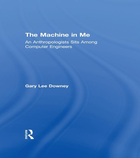 The Machine in Me - Gary Lee Downey