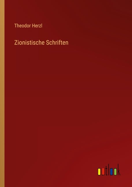 Zionistische Schriften - Theodor Herzl