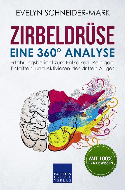 Zirbeldrüse - Eine 360° Analyse - Evelyn Schneider-Mark