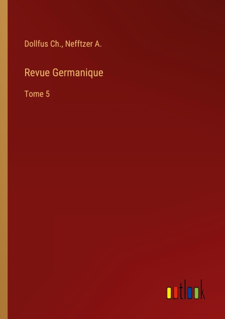 Revue Germanique - Dollfus Ch., Nefftzer A.