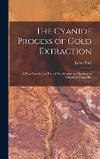 The Cyanide Process of Gold Extraction - James Park