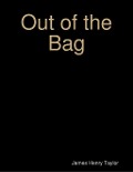 Cover-Bild zum Titel 'Out of the Bag' von 'James Henry Taylor'
