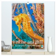 Farbrausch unter Wasser: Fische am Riff (hochwertiger Premium Wandkalender 2026 DIN A2 hoch), Kunstdruck in Hochglanz - Calvendo Calvendo