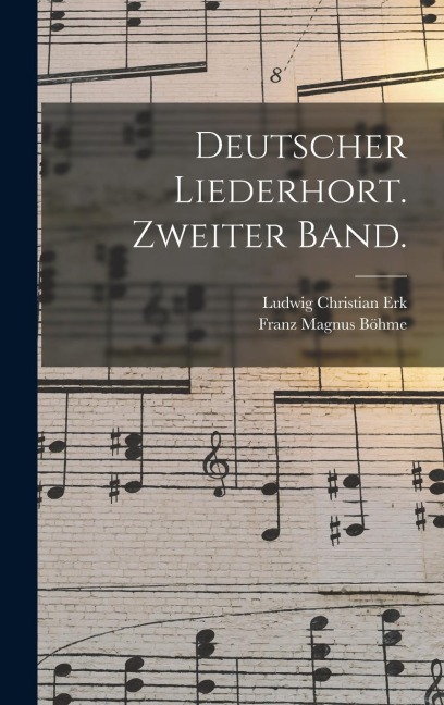 Deutscher Liederhort. Zweiter Band. - Ludwig Christian Erk