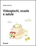 Cover-Bild zum Titel 'Videogiochi, scuola e salute' von 'Anna Dipace'