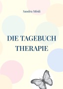 Die Tagebuch Therapie - Sandra Mösli