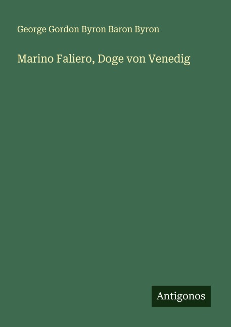 Marino Faliero, Doge von Venedig - George Gordon Byron Baron Byron