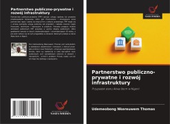 Cover-Bild zum Titel 'Partnerstwo publiczno-prywatne i rozwój infrastruktury' von 'Udemeobong Nkereuwem Thomas'