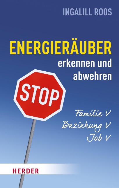 Energieräuber in Familie, Beziehung und Job erkennen und abwehren - Ingalill Roos