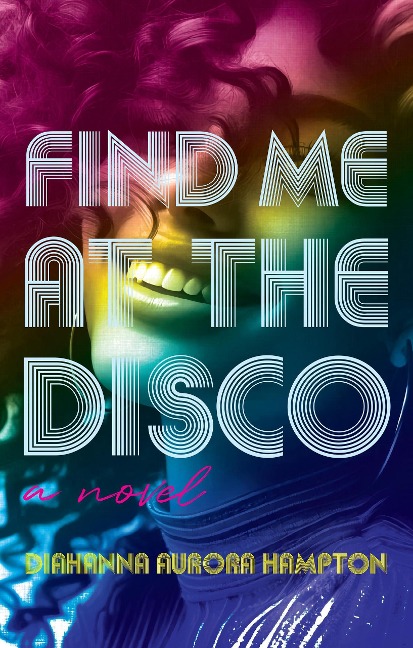 Find Me At The Disco - Diahanna Aurora Hampton