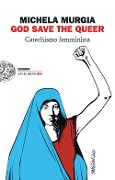 Cover-Bild zum Titel 'God Save the Queer. Catechismo femminista' von 'Michela Murgia'