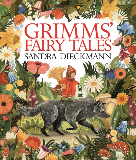 Grimms' Fairy Tales - Brothers Grimm, Sandra Dieckmann