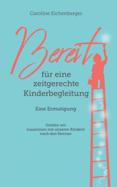 Bereit für eine zeitgerechte Kinderbegleitung - Caroline Eichenberger